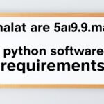 what are 5ah9.6max0 python software requirements