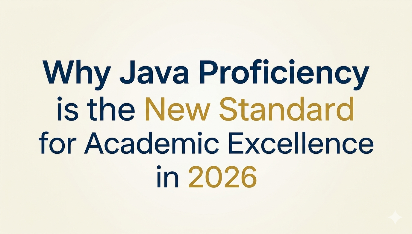 Why Java Proficiency is the New Standard for Academic Excellence in 2026