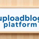 uploadblog platform
